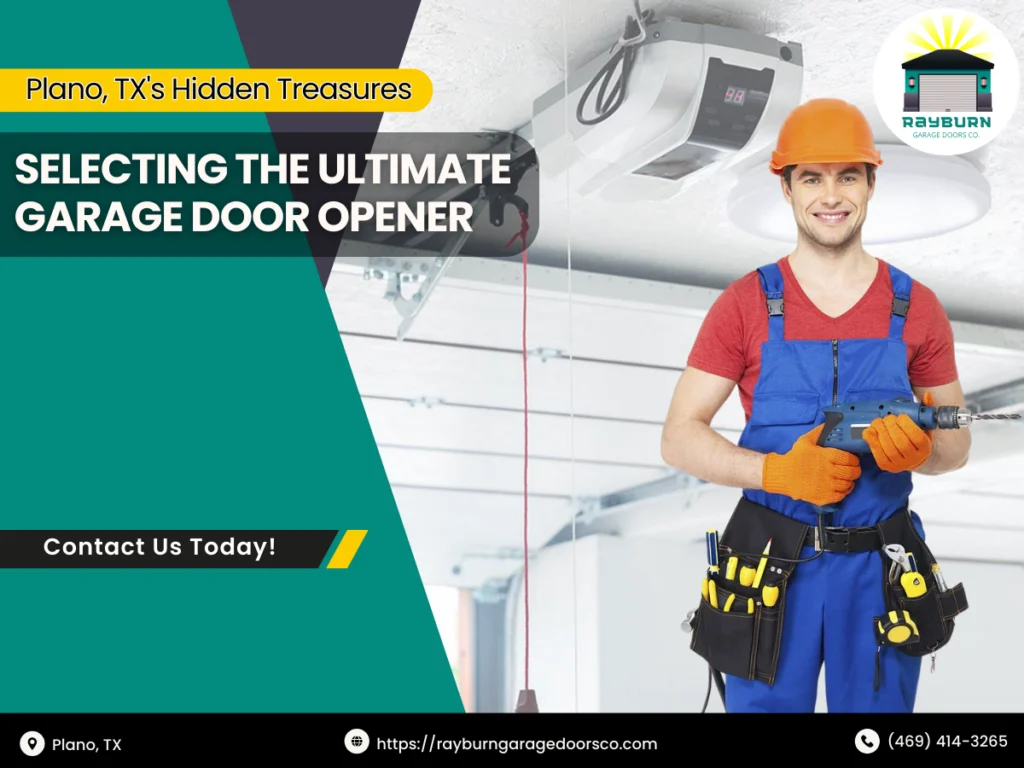 Plano, TX's Hidden Treasures: Selecting the Ultimate Garage Door Opener 1 Rayburn Garage Doors Co 1