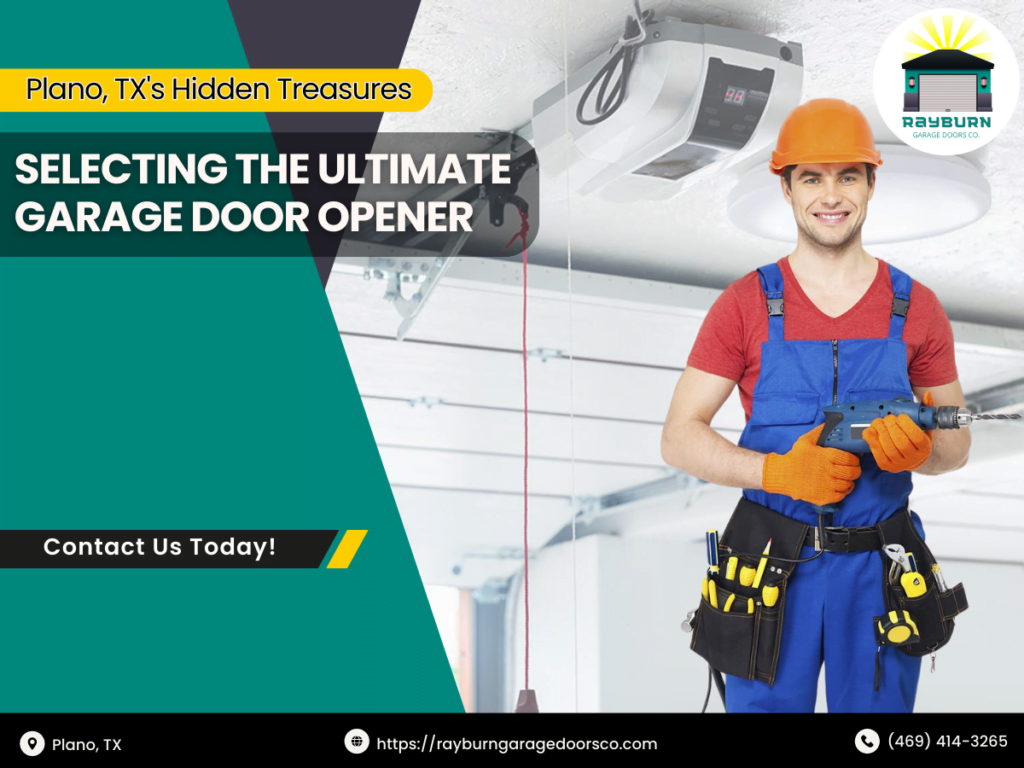 Plano, TX's Hidden Treasures: Selecting the Ultimate Garage Door Opener 15 Rayburn Garage Doors Co 1